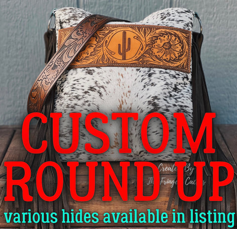 CUSTOM Round Up; VARIOUS HIDES AVAILABLE
