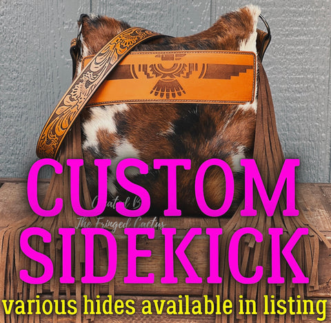 CUSTOM Sidekick; VARIOUS HIDES AVAILABLE